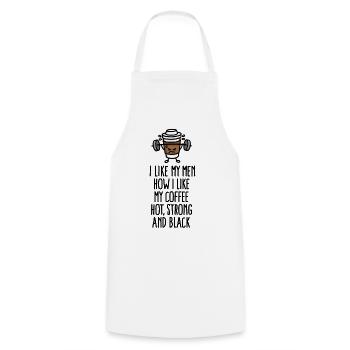 I like my men like my coffee hot, strong and black - Kochschürze - Weiß - Vorne - AI Model Male 185 dark (185cm)