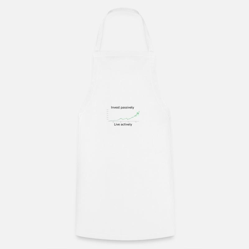 Invest passively, live actively - Cooking Apron - white