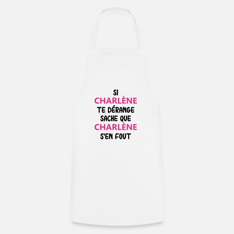 Si charlène te dérange sache que charlène - Tablier de cuisine - blanc