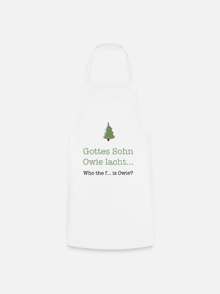 Gottes Sohn Owie lacht - Kochschürze - Weiß