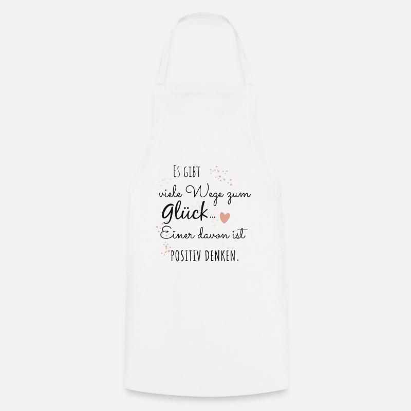 Positiv Positives Denken Glück Spruch Geschenk - Kochschürze - Weiß