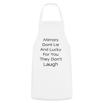 Mirrors don't lie and lucky for you they don't - Cooking Apron - white - Front - AI Model Male 185 dark (185cm)