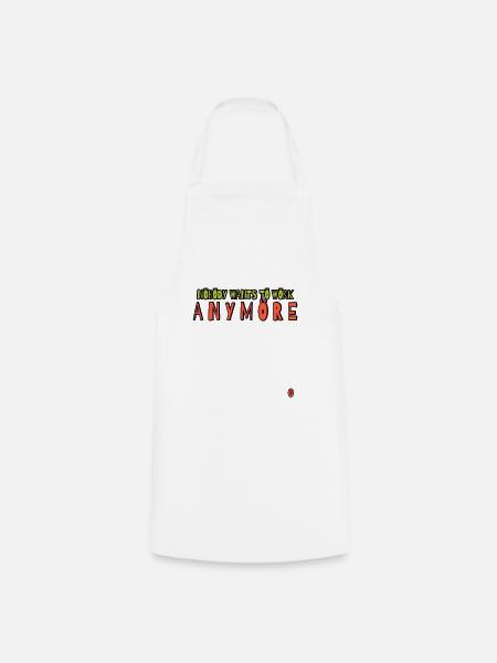 Niemand will mehr arbeiten - Kochschürze - Weiß