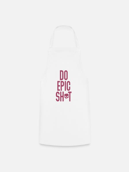 Lustige Sprüche - DO EPIC SHIT - Kochschürze - Weiß
