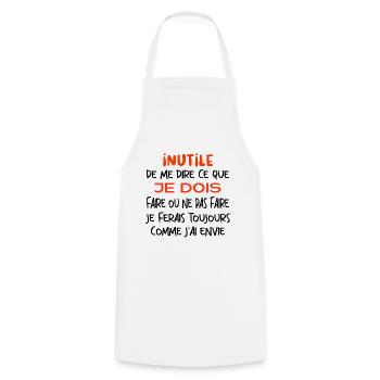 Inutile de me dire ce que je dois faire. - Tablier de cuisine - blanc - Devant - AI Model Male 185 dark (185cm)