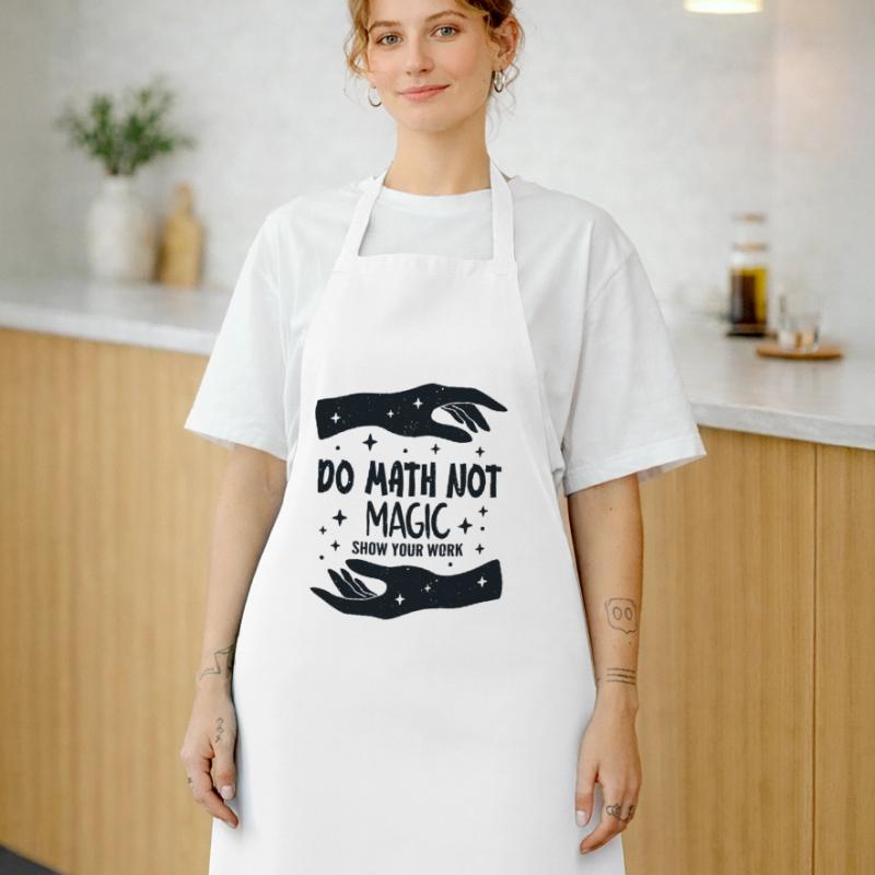 Do Math Not Magic Show Your Work Cool Math Teacher Tablier de cuisine