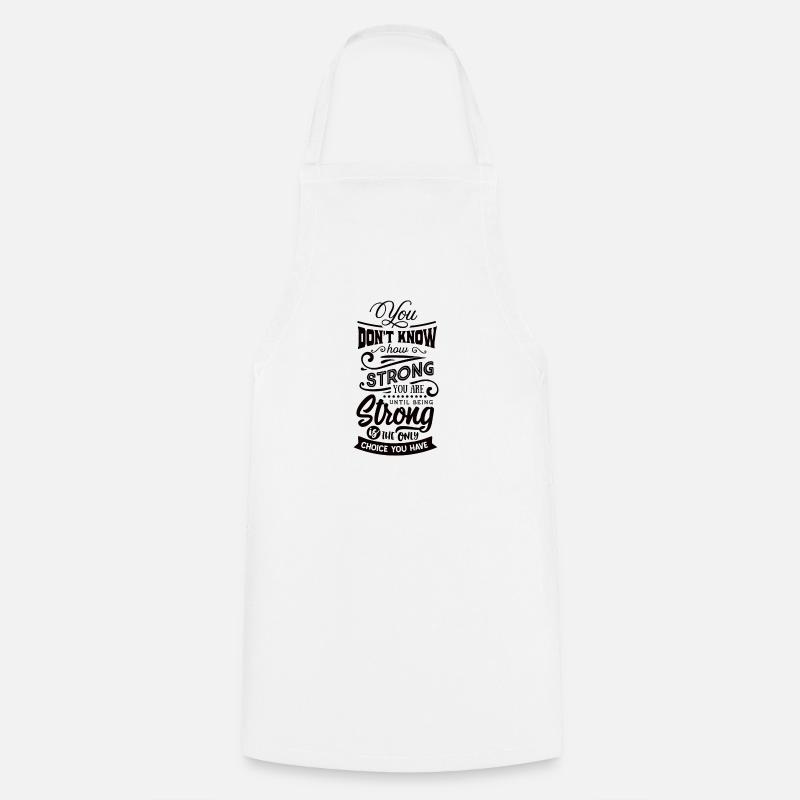 you don't know how strong you are - Cooking Apron - white