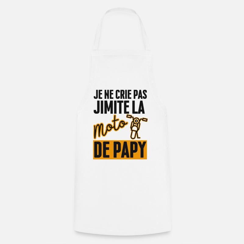 Je ne Crie pas J'imite la Moto de Papy - Tablier de cuisine - blanc