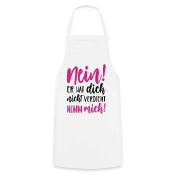 Nein Er hat dich nicht verdient Nimm mich - Kochschürze - Weiß - Vorne - AI Model Male 185 dark (185cm)