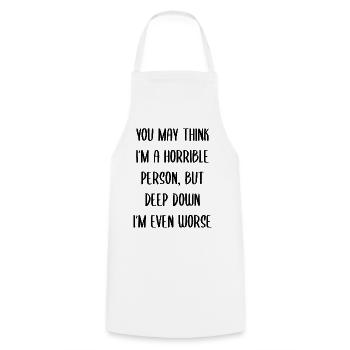 Deep Down I’m Even Worse Dark Humor Quote - Cooking Apron - white - Front - AI Model Male 185 dark (185cm)