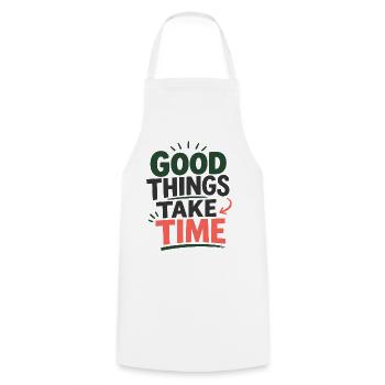 Good Things Take Time Spruch Statement T-Shirt - Kochschürze - Weiß - Vorne - AI Model Male 185 dark (185cm)