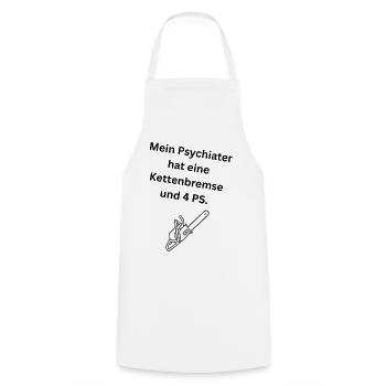 Mein Psychiater hat eine Kettenbremse und 4 PS. - Kochschürze - Weiß - Vorne - AI Model Male 185 dark (185cm)