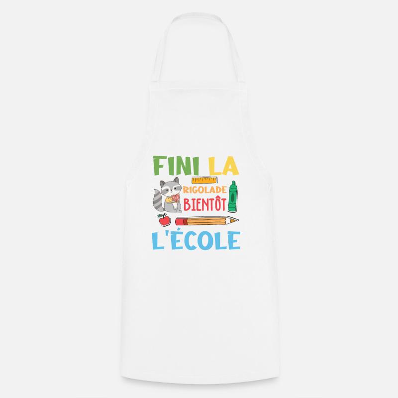 Fini La Rigolade Bientôt L École rentrée scolaire - Tablier de cuisine - blanc