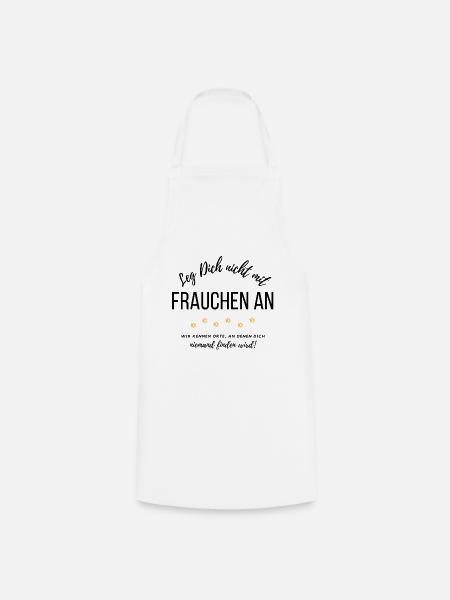 Leg Dich nicht mit Frauchen an... - Kochschürze - Weiß