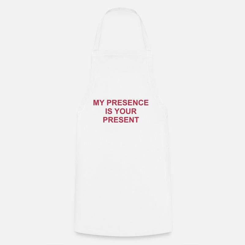 My Presence Is Your Present Graphic - Cooking Apron - white