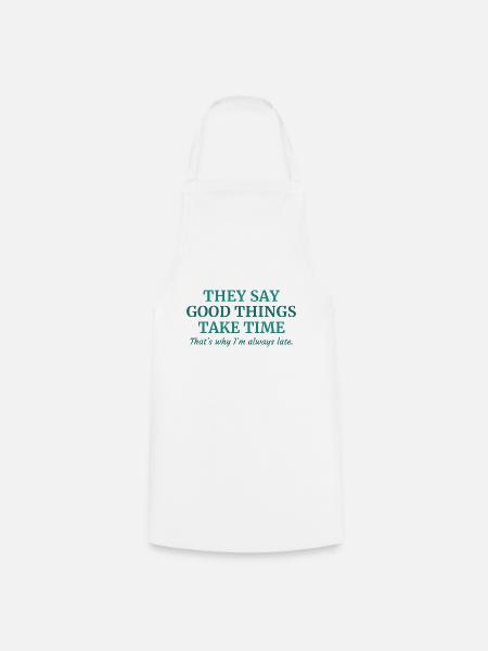 Good Things Take Time - Cooking Apron - white
