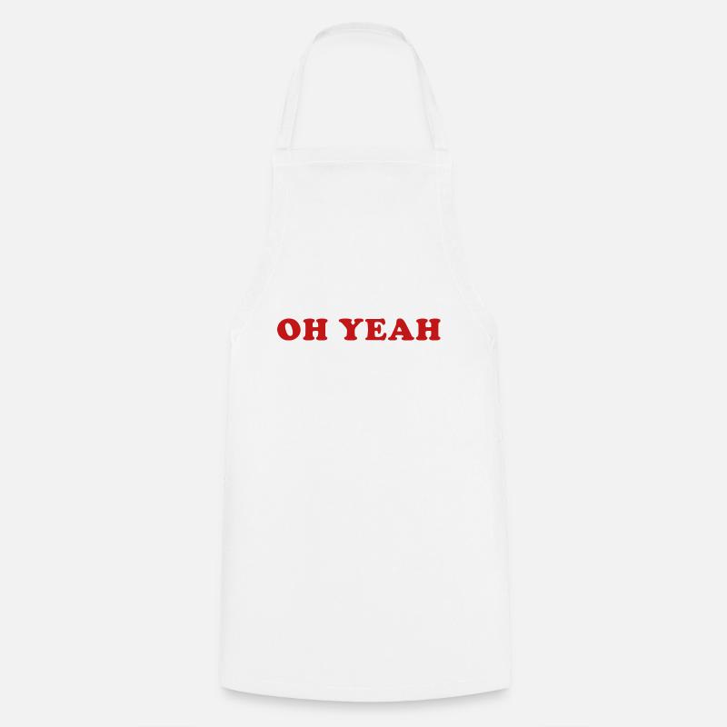 Oh Yeah Quote Oh Yeah - Cooking Apron - white