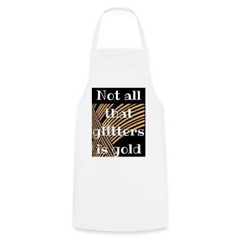 Not all that glitters is gold - Cooking Apron - white - Front - AI Model Male 185 dark (185cm)