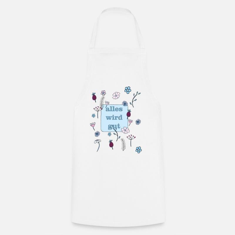 everything will be good in blue - Cooking Apron - white