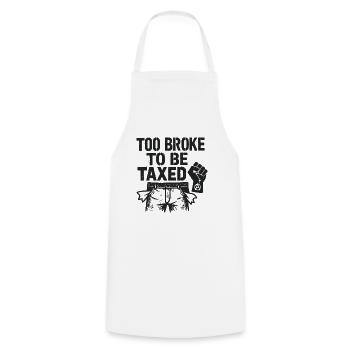 Too Broke To Be Taxed – Sarcastic Protest Desi - Cooking Apron - white - Front - AI Model Male 185 dark (185cm)