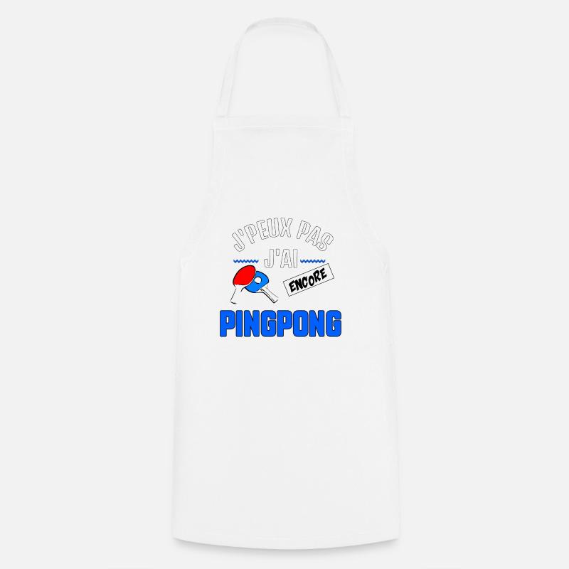J’peux pas j’ai Ping Ping - Tablier de cuisine - blanc