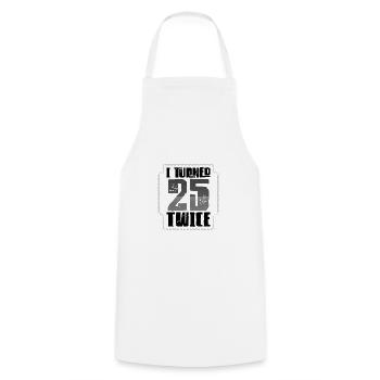 50th Birthday Gifts I Turned 25 Twice Birthday - Cooking Apron - white - Front - AI Model Male 185 dark (185cm)