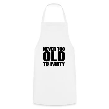 Funny Aging Gifts Never too Old to Party Sarcasm - Cooking Apron - white - Front - AI Model Male 185 dark (185cm)