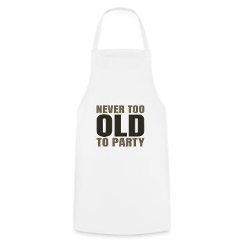 Funny Aging Gifts Never too Old to Party Sarcasm - Cooking Apron - white - Front - AI Model Male 185 dark (185cm)