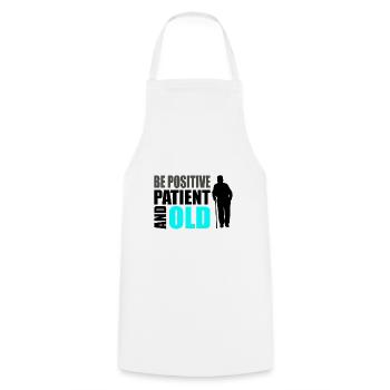 Humour des personnes âgées Soyez positif patient et vieux - Tablier de cuisine - blanc - Devant - AI Model Male 185 dark (185cm)