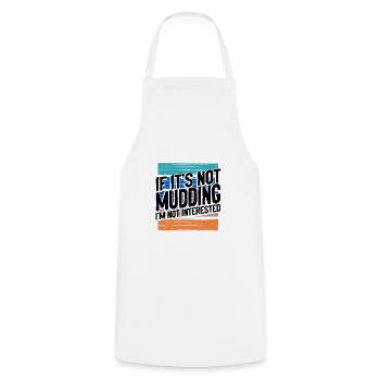 Mudder Gift If It's Not Mudding Not Interested - Cooking Apron - white - Front - AI Model Male 185 dark (185cm)