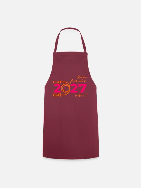 Keine Ausreden mehr 2027 - Kochschürze - Bordeaux