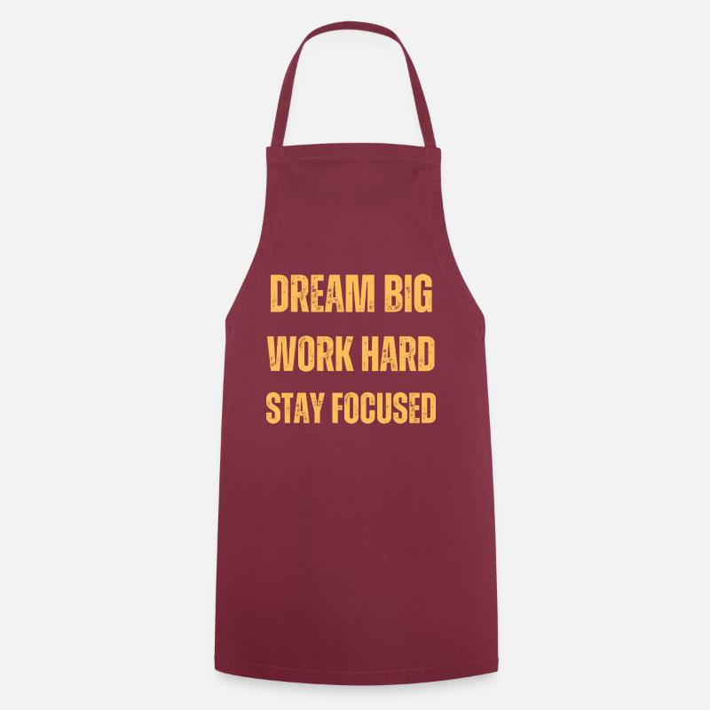 Dream Big Work Hard Stay Focused - Cooking Apron - bordeaux