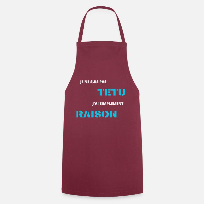 je ne suis pas têtu j'ai simplement raison - Tablier de cuisine - bordeaux