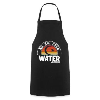 No not even water Ramadan - Cooking Apron - black - Front - AI Model Male 185 dark (185cm)