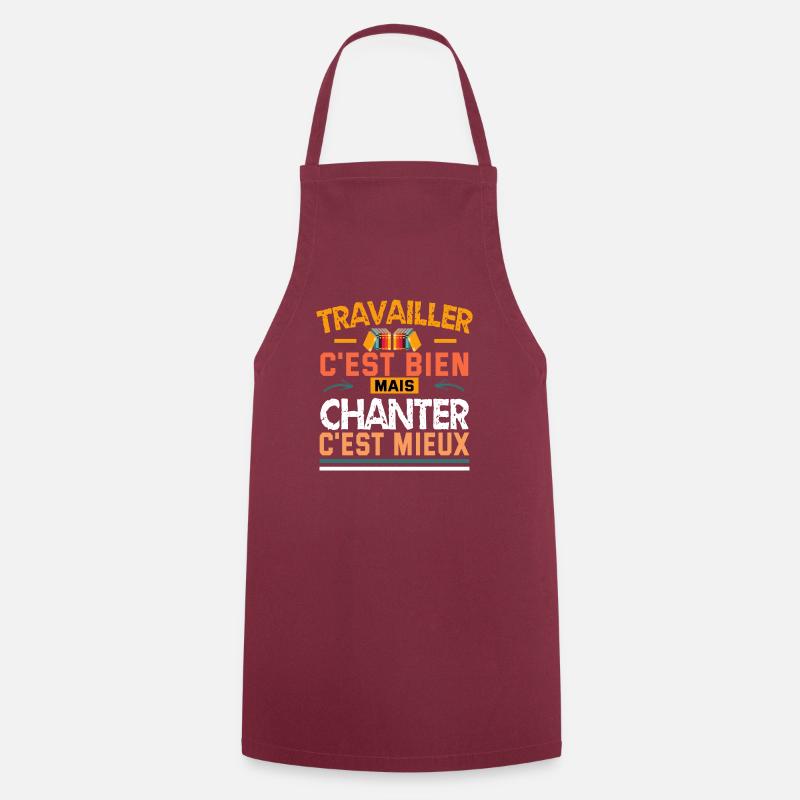 travailler c'est bien mais chanter c'est mieux - Tablier de cuisine - bordeaux
