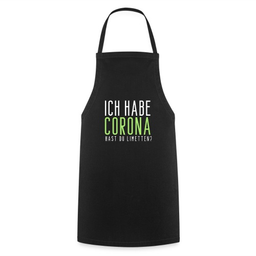 Ich habe Corona hast du Limetten - Kochschürze
