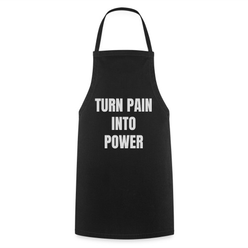 Turn pain into power / Bestseller / Geschenk - Kochschürze