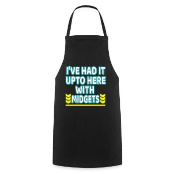 I've Had It Up To Here With Midgets" tee design - Cooking Apron - black - Front - AI Model Male 185 dark (185cm)