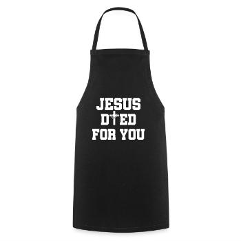 Jesus Died For You - Kochschürze - Schwarz - Vorne - AI Model Male 185 dark (185cm)