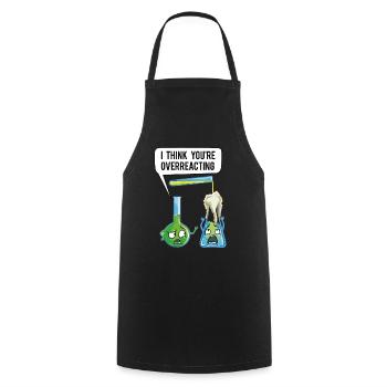 I Think You're Overreacting Chemistry Teacher Chemist - Cooking Apron - black - Front - AI Model Male 185 dark (185cm)