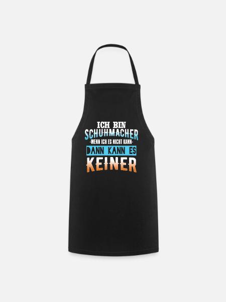 Wenn Es Der Schuhmacher Nicht Kann Kann Es Keiner - Kochschürze - Schwarz