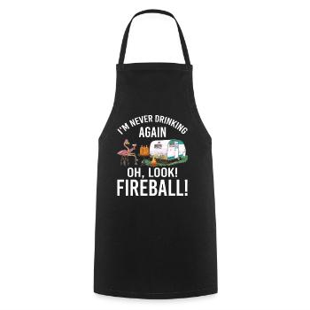 I'm Never Drinking Again Oh Look Fireball Funny - Kochschürze - Schwarz - Vorne - AI Model Male 185 dark (185cm)