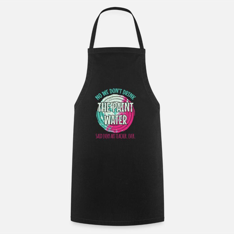 Nous ne buvons pas l'eau de peinture. Prof - Tablier de cuisine - noir