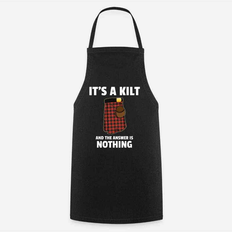 It's a kilt and the answer is nothing Scotland - Cooking Apron - black
