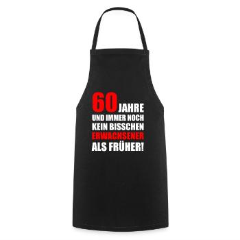 60 Jahre und kein bisschen Erwachsener als früher - Kochschürze - Schwarz - Vorne - AI Model Male 185 dark (185cm)
