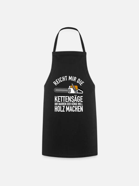 Motorsäge Holzfäller Reicht mir die Kettensäge - - Kochschürze - Schwarz