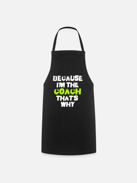 Fitness Coach - Because I'm The Coach That's Why - Kochschürze - Schwarz