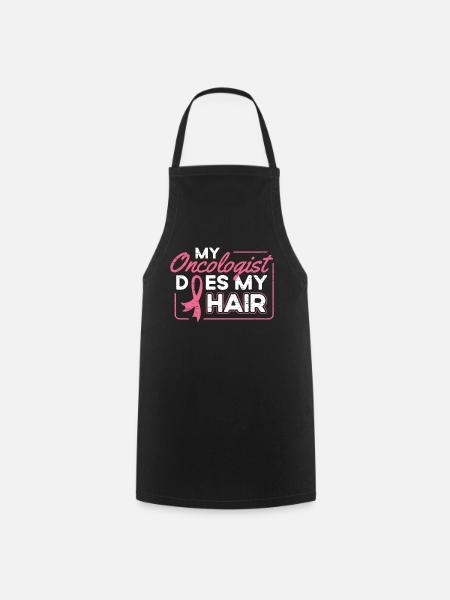 My Oncologist Does My Hair Breast Cancer - Cooking Apron - black