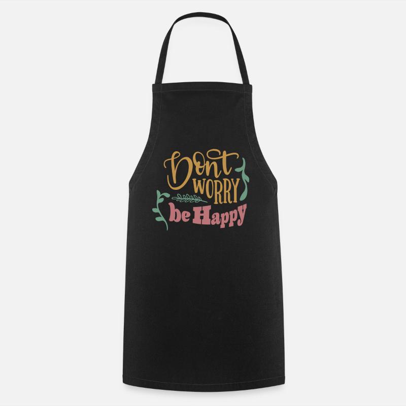 Don't worry be happy - Cooking Apron - black