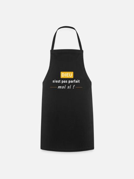 Dieu n'est pas parfait, moi si ! - Tablier de cuisine - noir